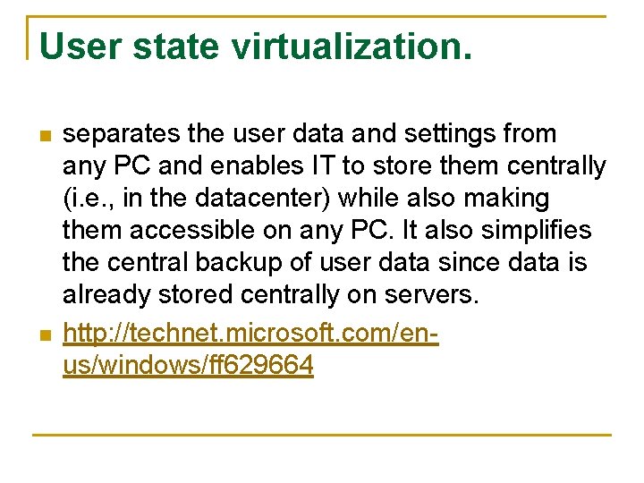 User state virtualization. n n separates the user data and settings from any PC