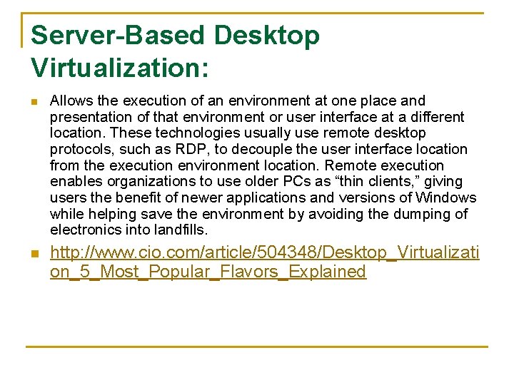 Server-Based Desktop Virtualization: n n Allows the execution of an environment at one place