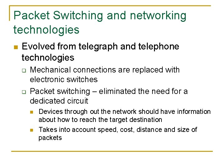 Packet Switching and networking technologies n Evolved from telegraph and telephone technologies q q