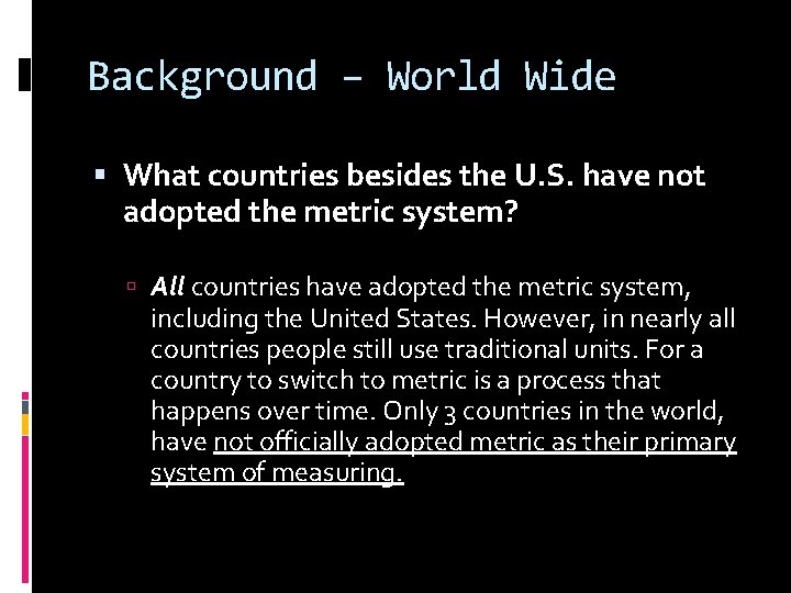 Background – World Wide What countries besides the U. S. have not adopted the