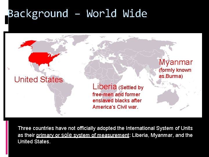 Background – World Wide Myanmar United States (formly known as Burma) Liberia (Settled by