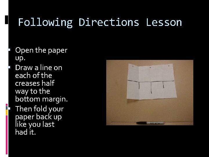 Following Directions Lesson Open the paper up. Draw a line on each of the