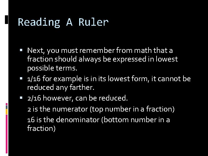 Reading A Ruler Next, you must remember from math that a fraction should always