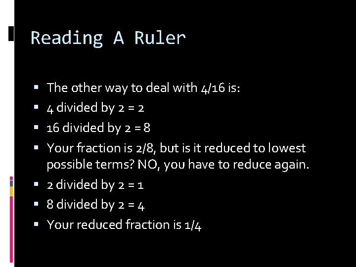 Reading A Ruler The other way to deal with 4/16 is: 4 divided by