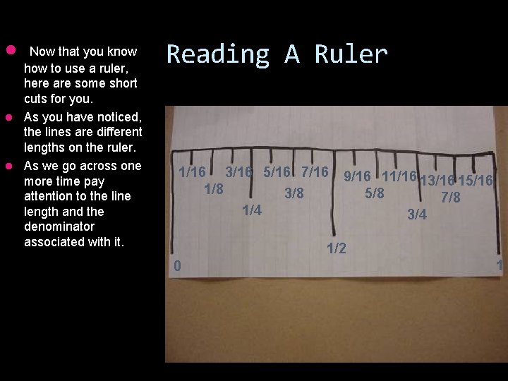 l Now that you know how to use a ruler, here are some short