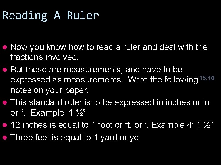 Reading A Ruler l l l Now you know how to read a ruler