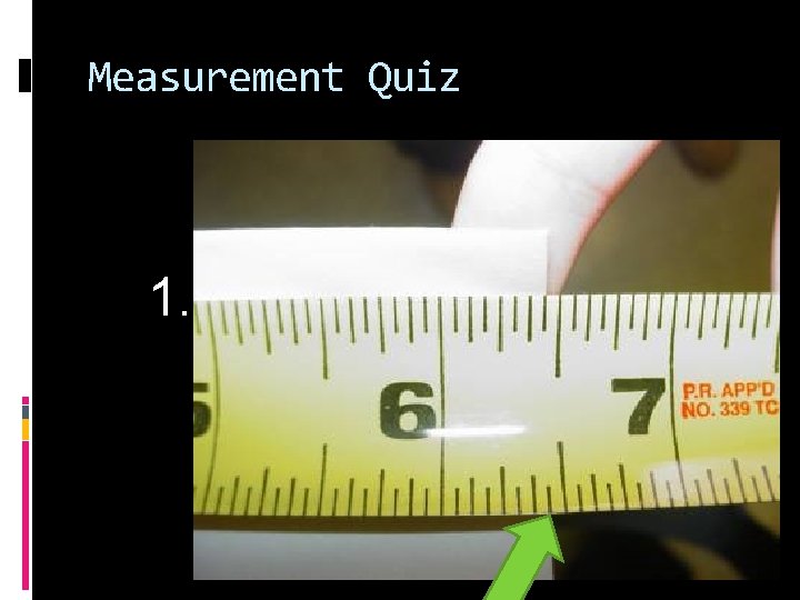 Measurement Quiz 1. 
