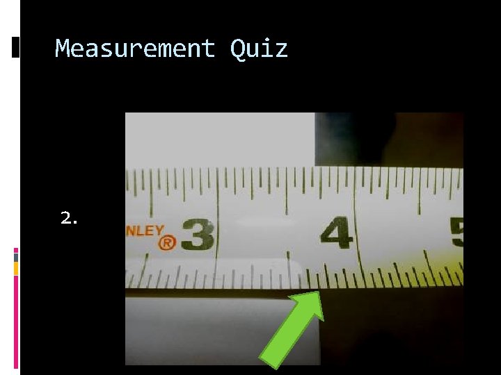 Measurement Quiz 2. 