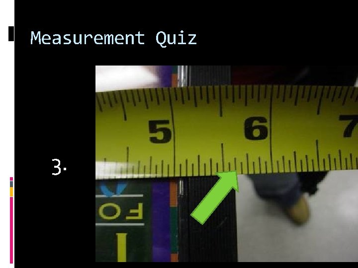 Measurement Quiz 3. 
