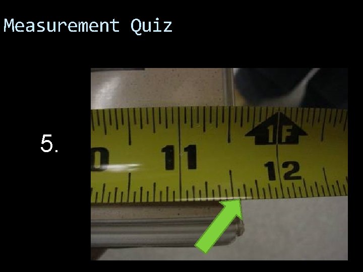 Measurement Quiz 5. 