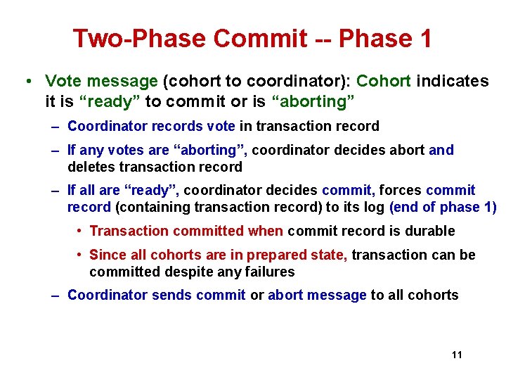 Two-Phase Commit -- Phase 1 • Vote message (cohort to coordinator): Cohort indicates it Two-Phase Commit -- Phase 1 • Vote message (cohort to coordinator): Cohort indicates it
