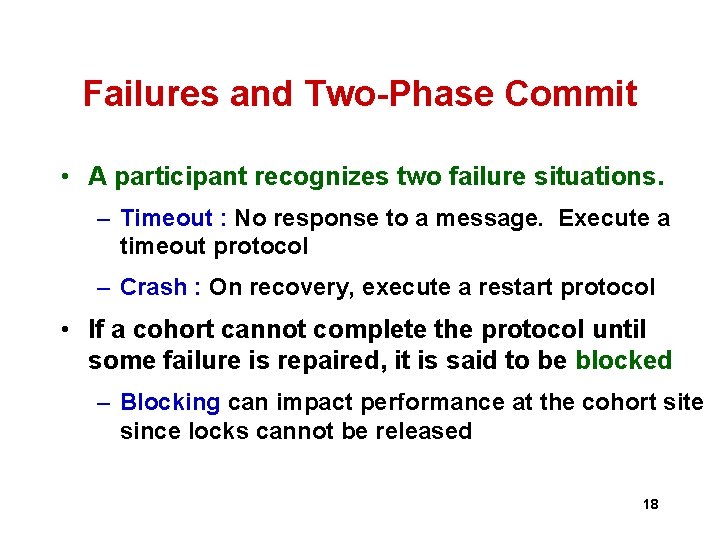 Failures and Two-Phase Commit • A participant recognizes two failure situations. – Timeout : Failures and Two-Phase Commit • A participant recognizes two failure situations. – Timeout :