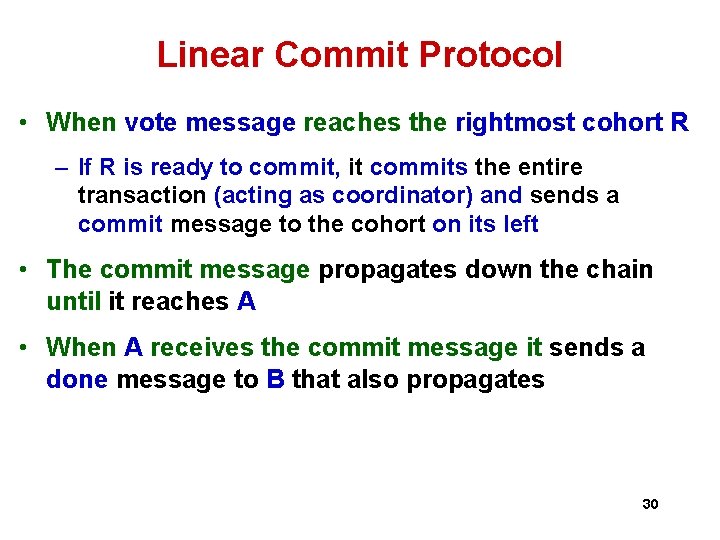 Linear Commit Protocol • When vote message reaches the rightmost cohort R – If Linear Commit Protocol • When vote message reaches the rightmost cohort R – If