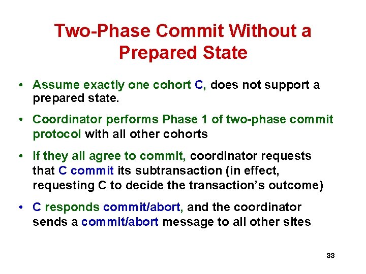 Two-Phase Commit Without a Prepared State • Assume exactly one cohort C, does not Two-Phase Commit Without a Prepared State • Assume exactly one cohort C, does not