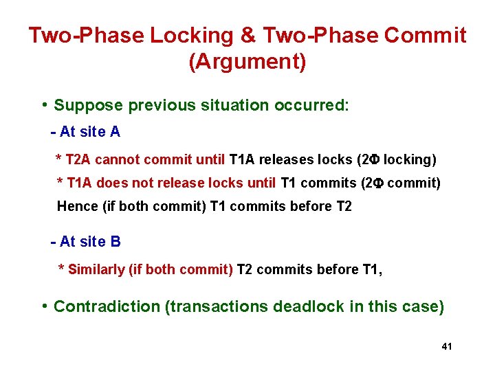 Two-Phase Locking & Two-Phase Commit (Argument) • Suppose previous situation occurred: - At site Two-Phase Locking & Two-Phase Commit (Argument) • Suppose previous situation occurred: - At site