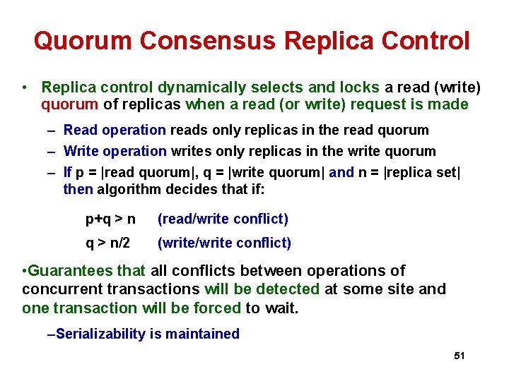 Quorum Consensus Replica Control • Replica control dynamically selects and locks a read (write) Quorum Consensus Replica Control • Replica control dynamically selects and locks a read (write)