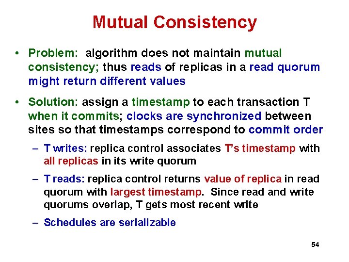 Mutual Consistency • Problem: algorithm does not maintain mutual consistency; thus reads of replicas Mutual Consistency • Problem: algorithm does not maintain mutual consistency; thus reads of replicas