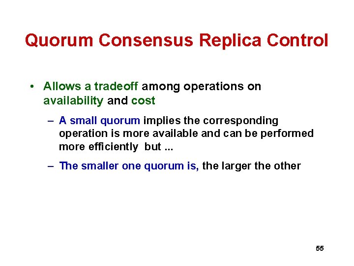 Quorum Consensus Replica Control • Allows a tradeoff among operations on availability and cost Quorum Consensus Replica Control • Allows a tradeoff among operations on availability and cost