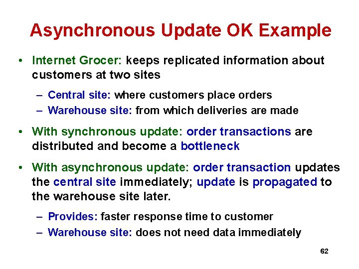 Asynchronous Update OK Example • Internet Grocer: keeps replicated information about customers at two Asynchronous Update OK Example • Internet Grocer: keeps replicated information about customers at two