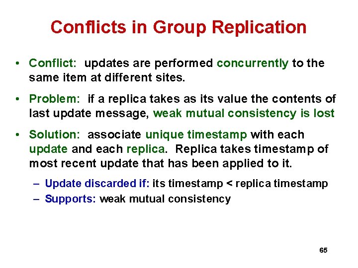 Conflicts in Group Replication • Conflict: updates are performed concurrently to the same item Conflicts in Group Replication • Conflict: updates are performed concurrently to the same item