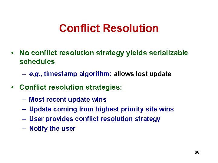 Conflict Resolution • No conflict resolution strategy yields serializable schedules – e. g. , Conflict Resolution • No conflict resolution strategy yields serializable schedules – e. g. ,
