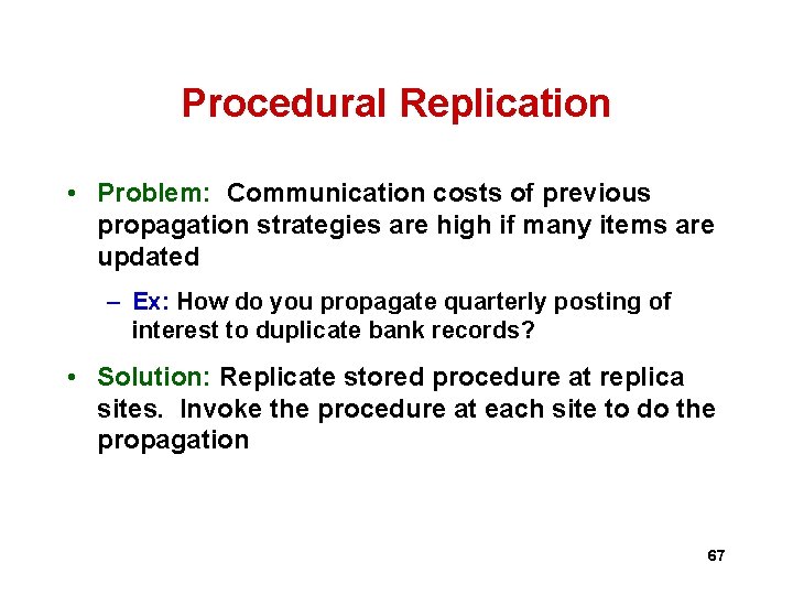 Procedural Replication • Problem: Communication costs of previous propagation strategies are high if many Procedural Replication • Problem: Communication costs of previous propagation strategies are high if many