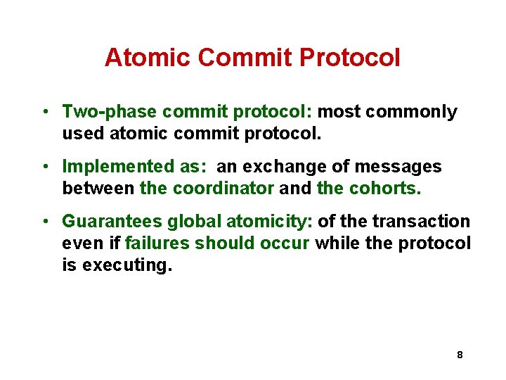 Atomic Commit Protocol • Two-phase commit protocol: most commonly used atomic commit protocol. • Atomic Commit Protocol • Two-phase commit protocol: most commonly used atomic commit protocol. •