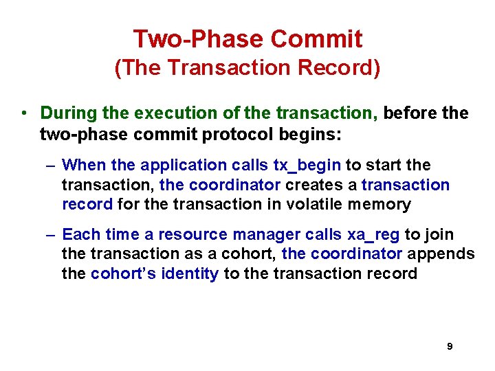 Two-Phase Commit (The Transaction Record) • During the execution of the transaction, before the Two-Phase Commit (The Transaction Record) • During the execution of the transaction, before the