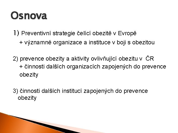 Osnova 1) Preventivní strategie čelící obezitě v Evropě + významné organizace a instituce v