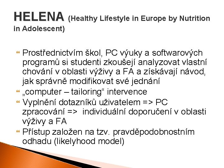 HELENA (Healthy Lifestyle in Europe by Nutrition in Adolescent) Prostřednictvím škol, PC výuky a