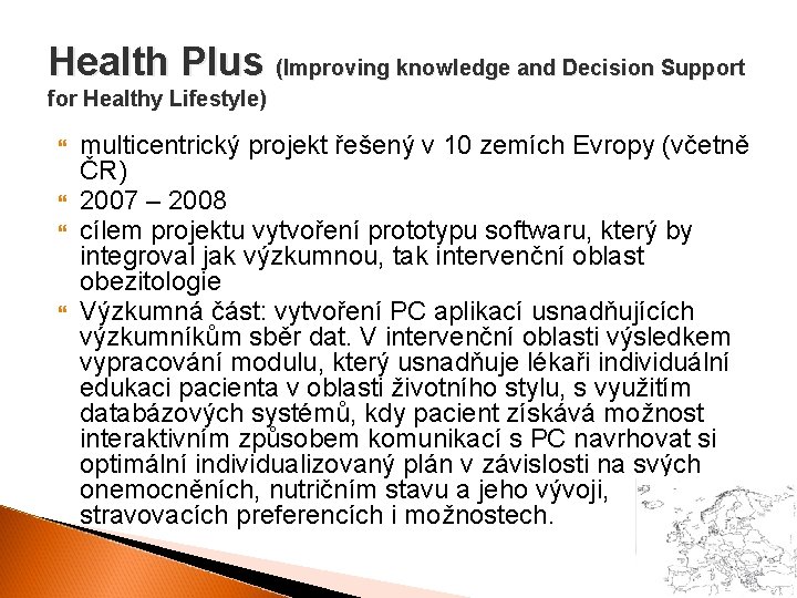 Health Plus (Improving knowledge and Decision Support for Healthy Lifestyle) multicentrický projekt řešený v