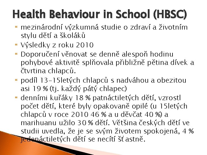 Health Behaviour in School (HBSC) mezinárodní výzkumná studie o zdraví a životním stylu dětí