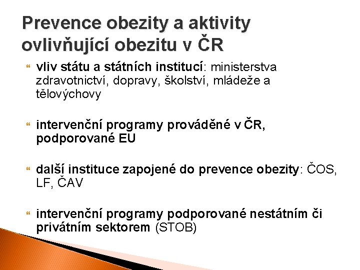 Prevence obezity a aktivity ovlivňující obezitu v ČR vliv státu a státních institucí: ministerstva
