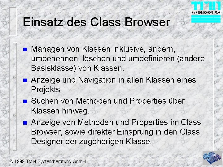 Einsatz des Class Browser n n Managen von Klassen inklusive, ändern, umbenennen, löschen und