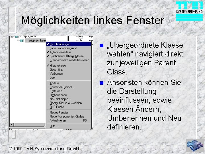 Möglichkeiten linkes Fenster n n © 1999 TMN-Systemberatung Gmb. H „Übergeordnete Klasse wählen“ navigiert