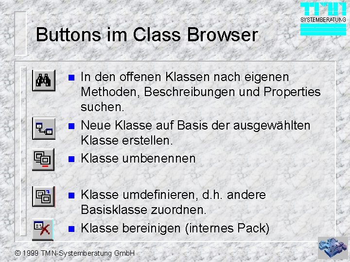 Buttons im Class Browser n n n In den offenen Klassen nach eigenen Methoden,