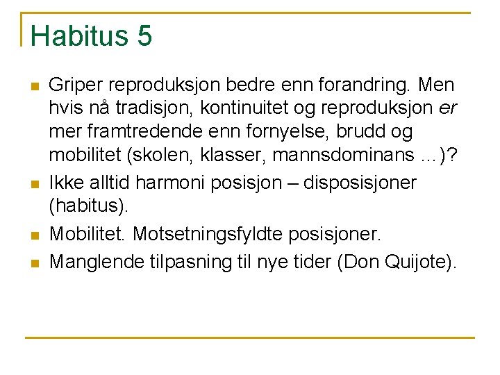Habitus 5 n n Griper reproduksjon bedre enn forandring. Men hvis nå tradisjon, kontinuitet