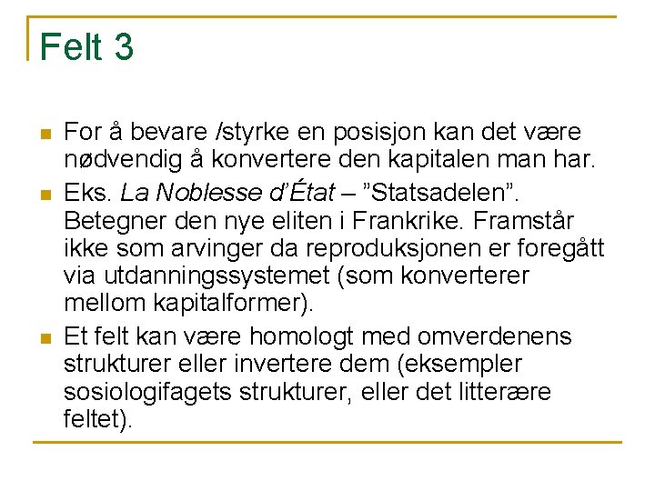 Felt 3 n n n For å bevare /styrke en posisjon kan det være