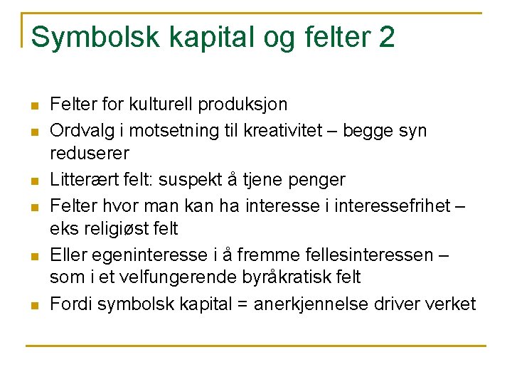 Symbolsk kapital og felter 2 n n n Felter for kulturell produksjon Ordvalg i