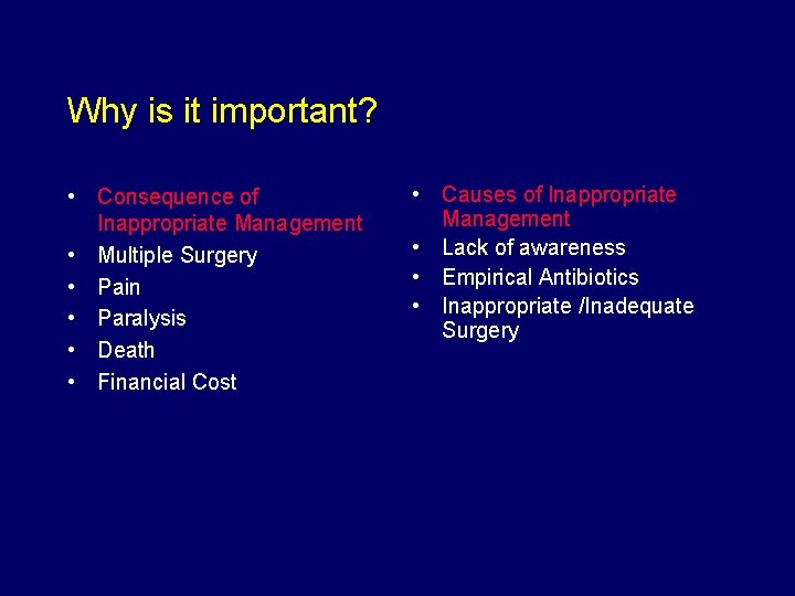 Why is it important? • Consequence of Inappropriate Management • Multiple Surgery • Pain