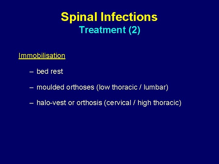 Spinal Infections Treatment (2) Immobilisation – bed rest – moulded orthoses (low thoracic /