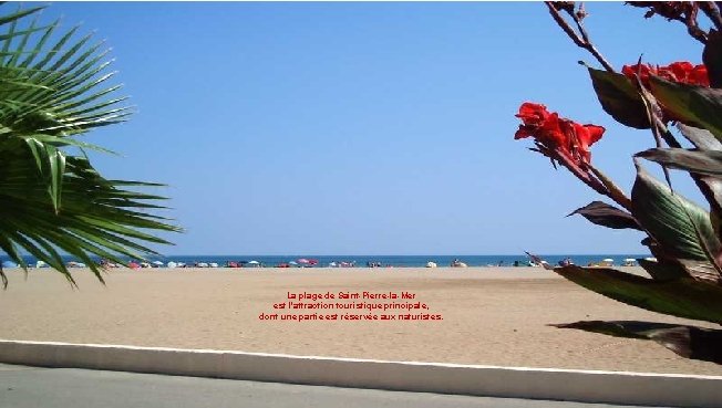 La plage de Saint-Pierre-la-Mer est l'attraction touristique principale, dont une partie est réservée aux