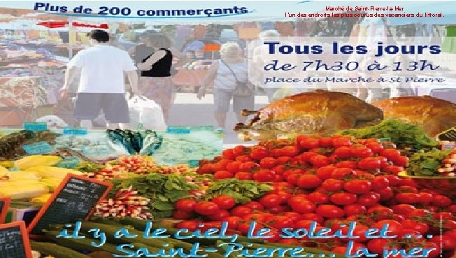 Marché de Saint-Pierre-la-Mer l’un des endroits les plus courus des vacanciers du littoral. 