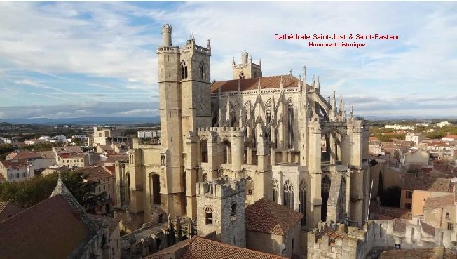 Cathédrale Saint-Just & Saint-Pasteur Monument historique 