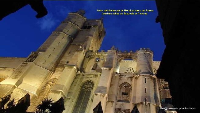 Cette cathédrale est la 3 ème plus haute de France (derrière celles de Beauvais