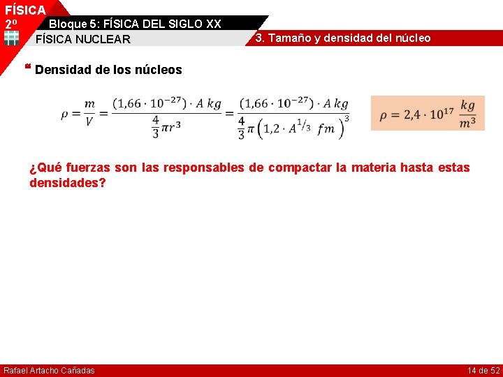 FÍSICA Bloque 5: FÍSICA DEL SIGLO XX 2º FÍSICA NUCLEAR 3. Tamaño y densidad