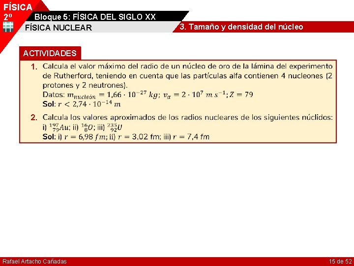 FÍSICA Bloque 5: FÍSICA DEL SIGLO XX 2º FÍSICA NUCLEAR 3. Tamaño y densidad