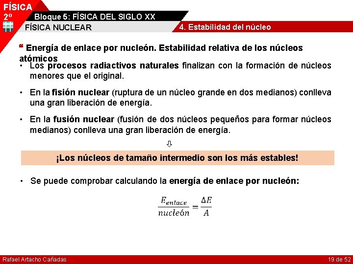 FÍSICA Bloque 5: FÍSICA DEL SIGLO XX 2º 4. Estabilidad del núcleo FÍSICA NUCLEAR