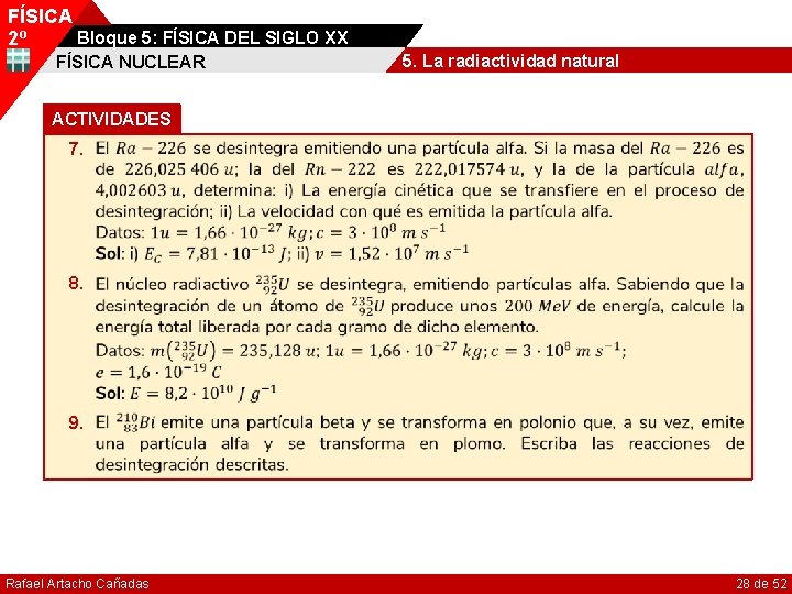 FÍSICA Bloque 5: FÍSICA DEL SIGLO XX 2º FÍSICA NUCLEAR 5. La radiactividad natural
