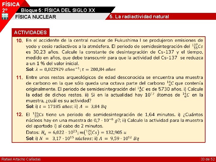 FÍSICA Bloque 5: FÍSICA DEL SIGLO XX 2º FÍSICA NUCLEAR 5. La radiactividad natural